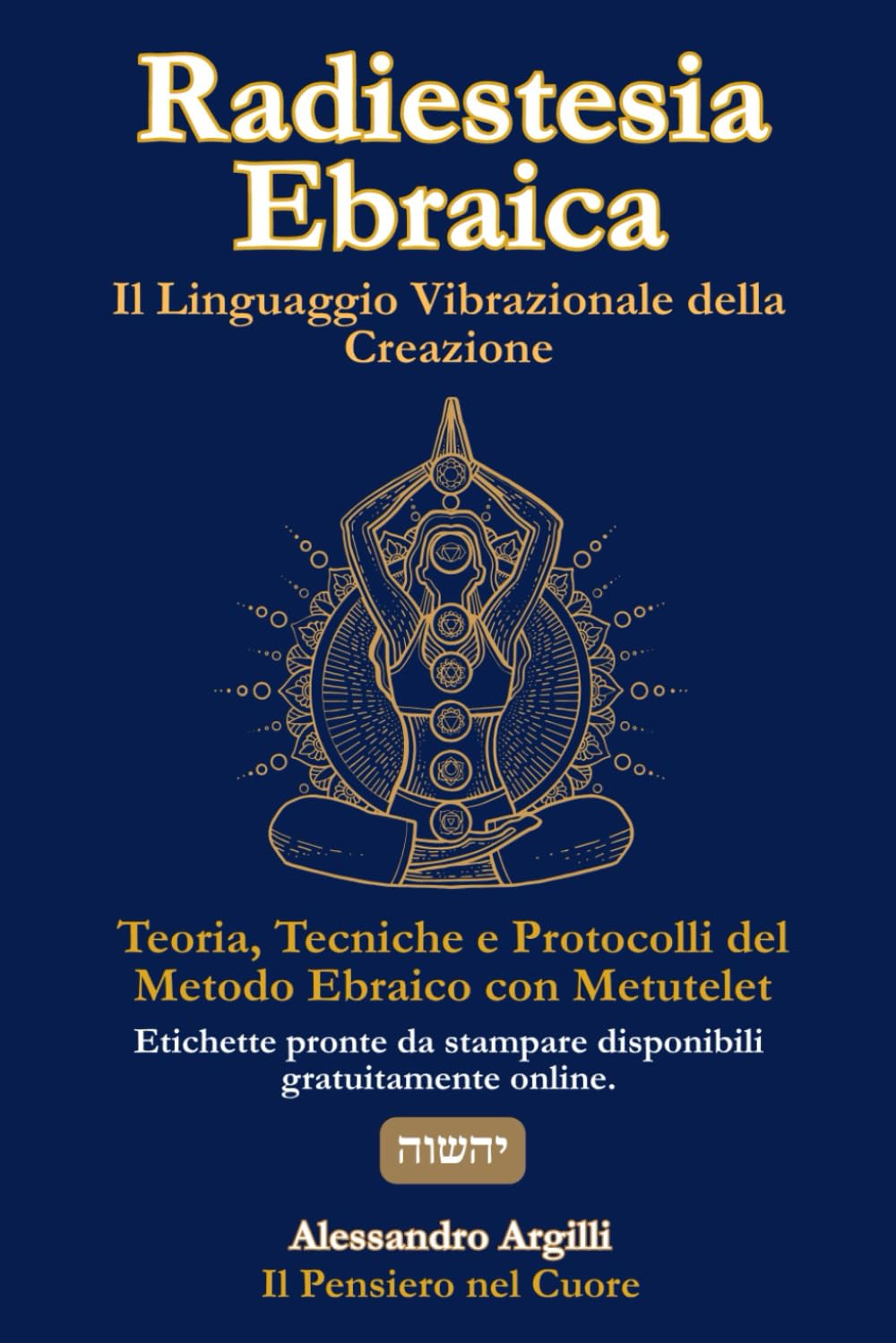 Radiestesia Ebraica – Il Linguaggio Vibrazionale della Creazione: Teoria, Tecniche e Protocolli del Metodo Ebraico con Metutelet