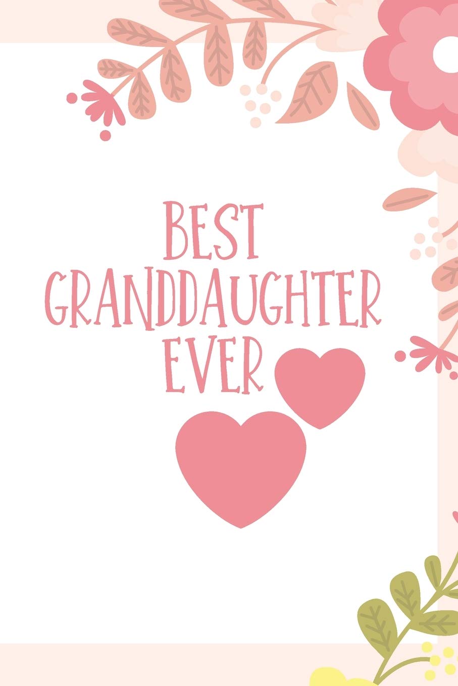 Best Granddaughter Ever!: Gift for your Granddaughter. 120 lined pages Journal Notebook