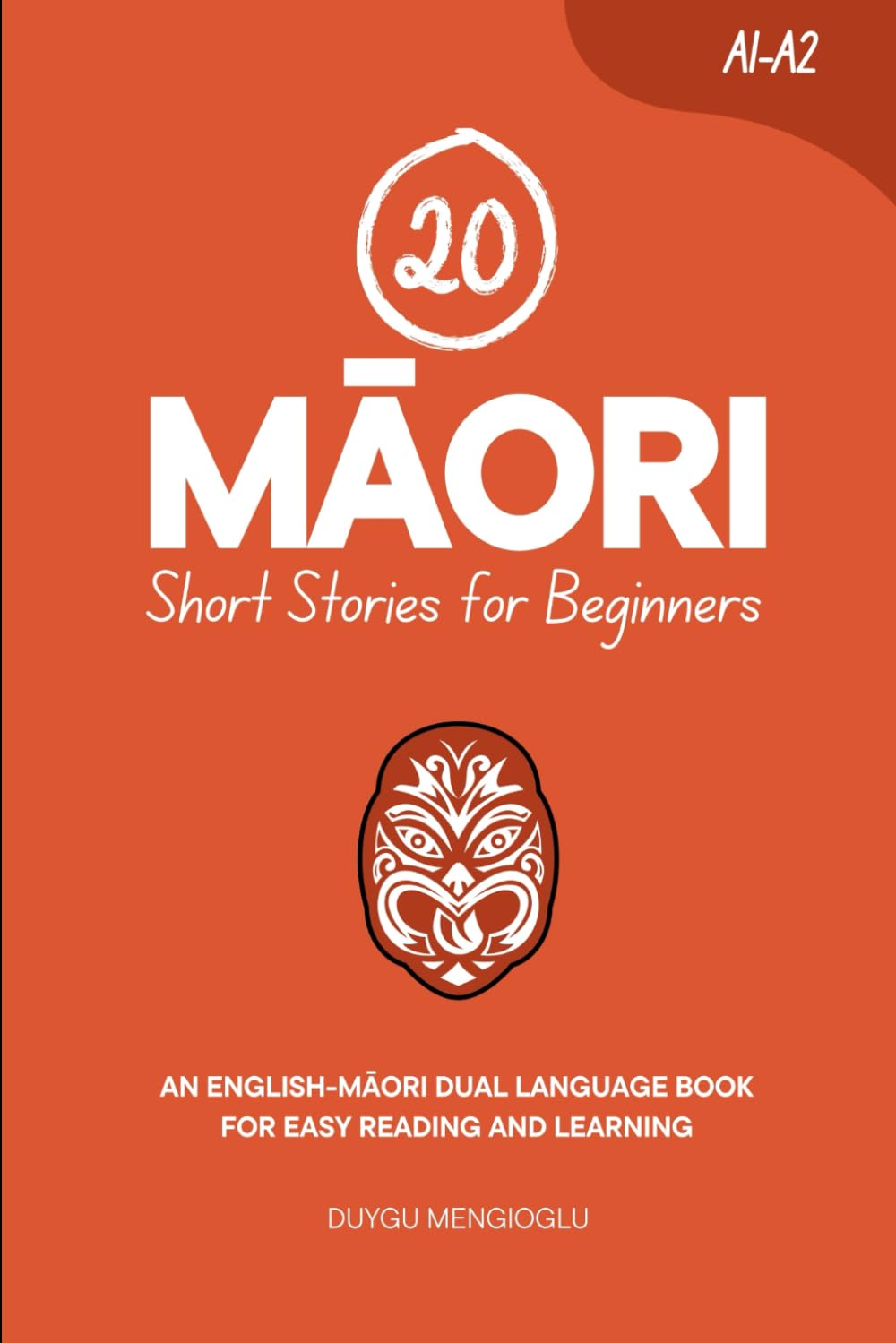 20 Māori Short Stories for Beginners: An English-Māori Dual-Language Book for Easy Reading and Learning (Learn Māori)