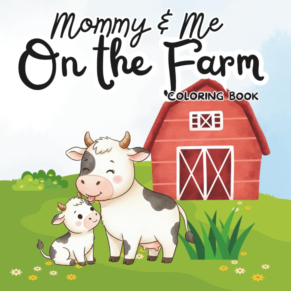 Mommy and Me On The Farm Coloring Book: Bold & Easy Farm Animals: A Mommy and Me Coloring Book
