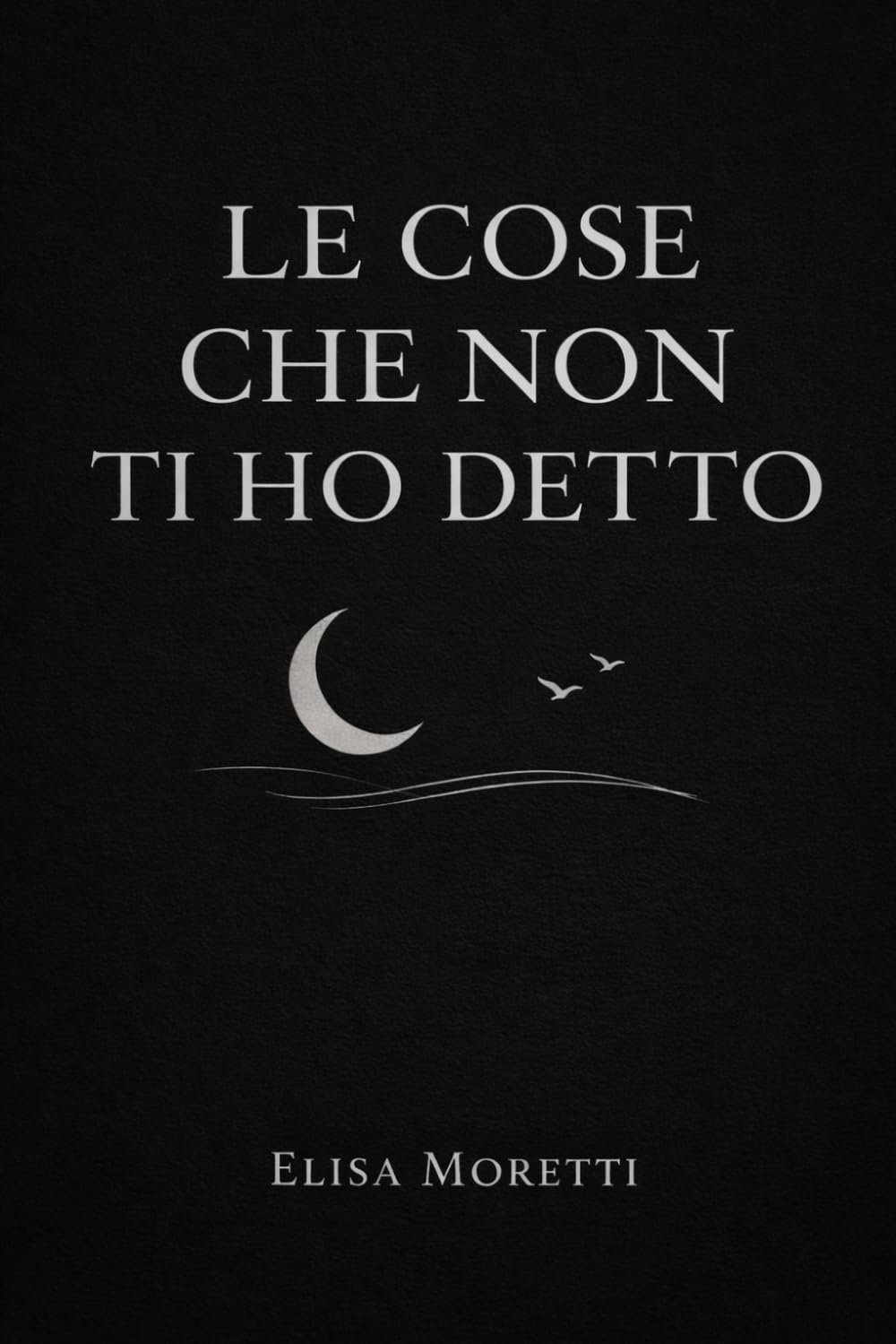 LE COSE CHE NON TI HO DETTO