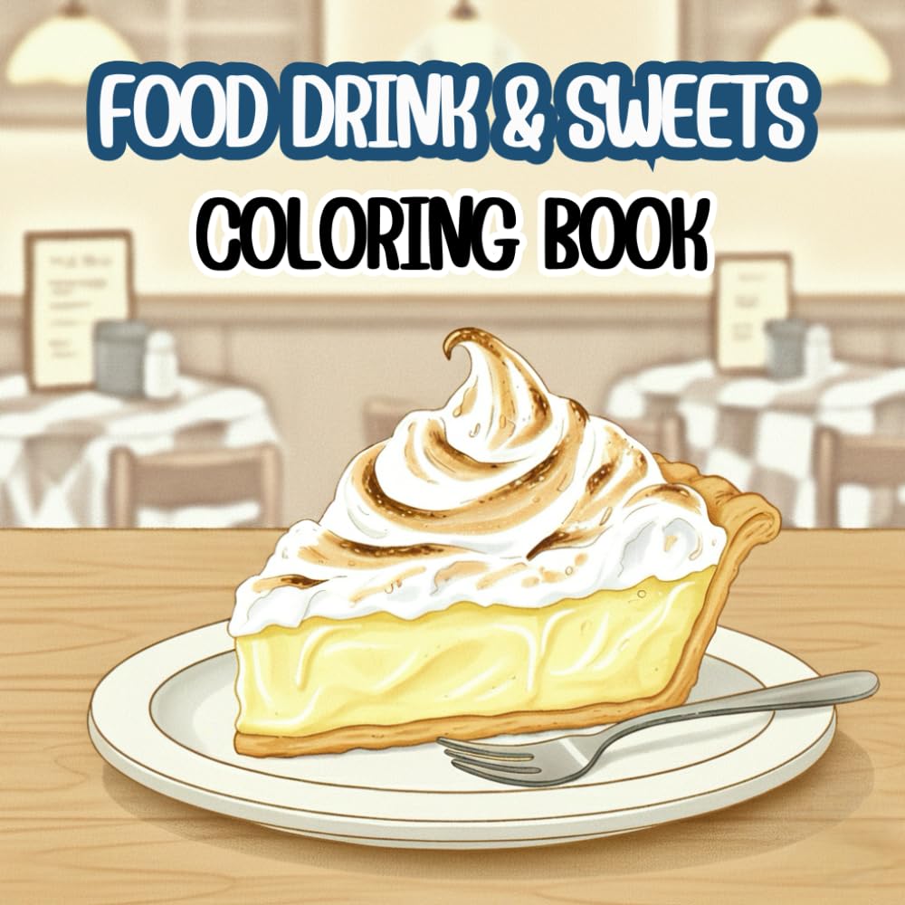 FOOD DRINK & SWEETS Coloring Book: Simple and Satisfying Food & Drink Illustrations for Mindful Coloring - A Fun and Relaxing Gift for Sweets Lovers, Bakers, and Foodies.