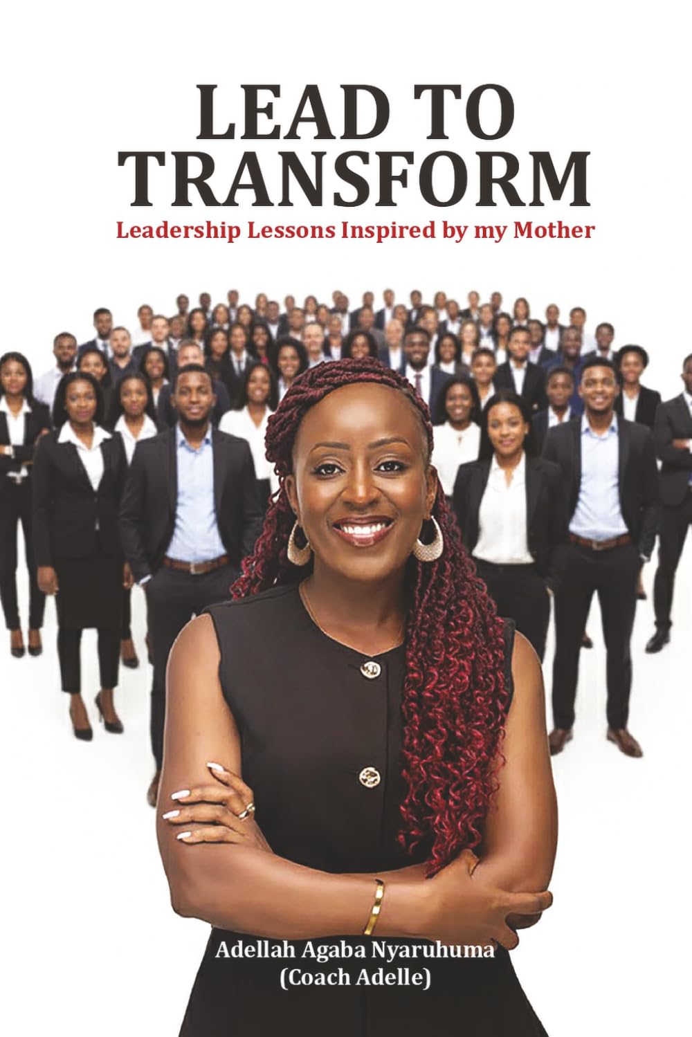 Lead To Transform: Leadership Lessons Inspired by my Mother