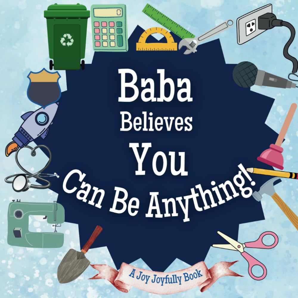 Baba Believes You Can Be Anything: An Inspirational Children's Book on Careers and Dreaming Big!: Ignite Your Child’s Imagination – Discover Future