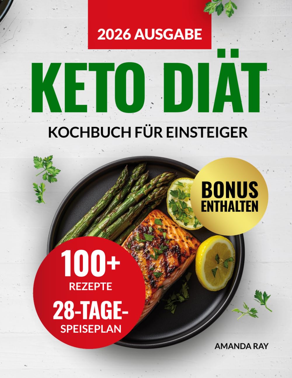 Keto Diät Kochbuch für Einsteiger: 100+ einfache, schnelle und leckere Rezepte für eine ketogene Ernährung und mehr Energie. Mit einem ... & einfache Kochbücher für gesunde Ernährung)