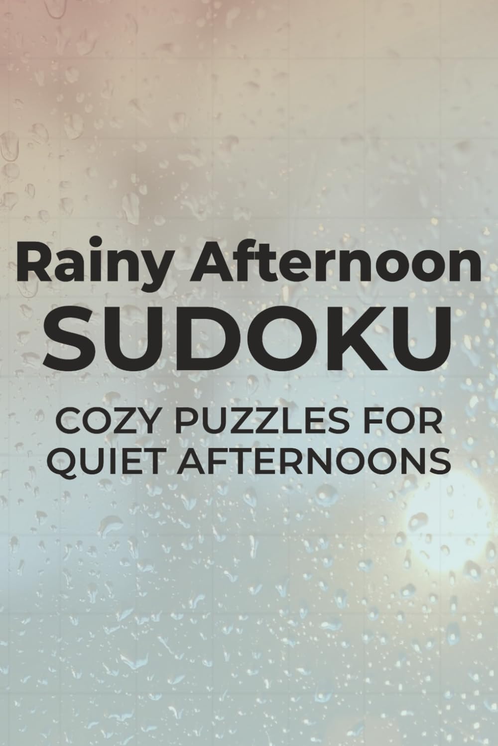 Rainy Afternoon Sudoku: Cozy Puzzles For Quiet Afternoons | 6x9 inches, 110 pages | 50+ Puzzles | Solutions Included