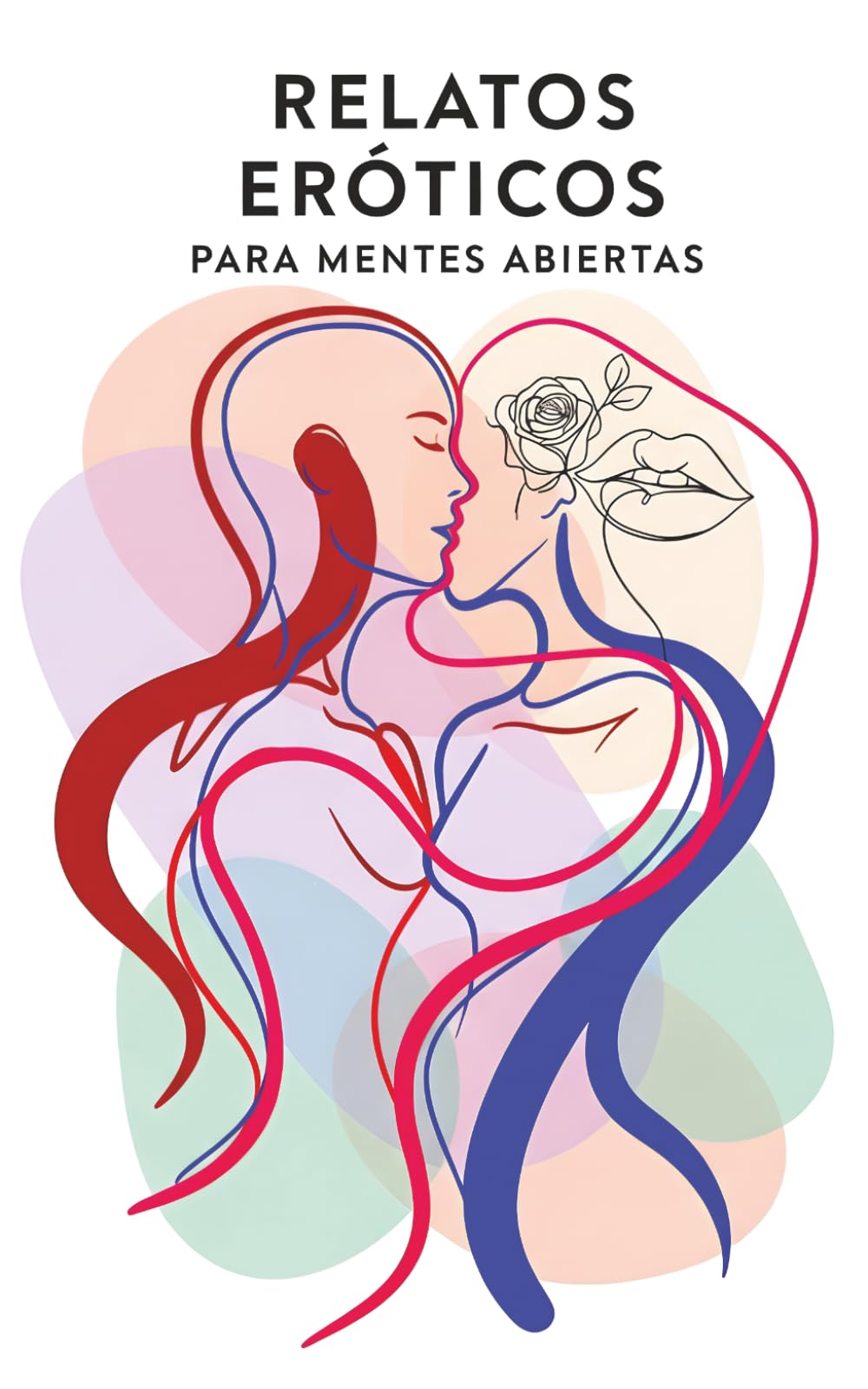 Relatos eróticos para mentes abiertas: Cuentos y relatos cortos de pasión, dominación y erotismo para adultos