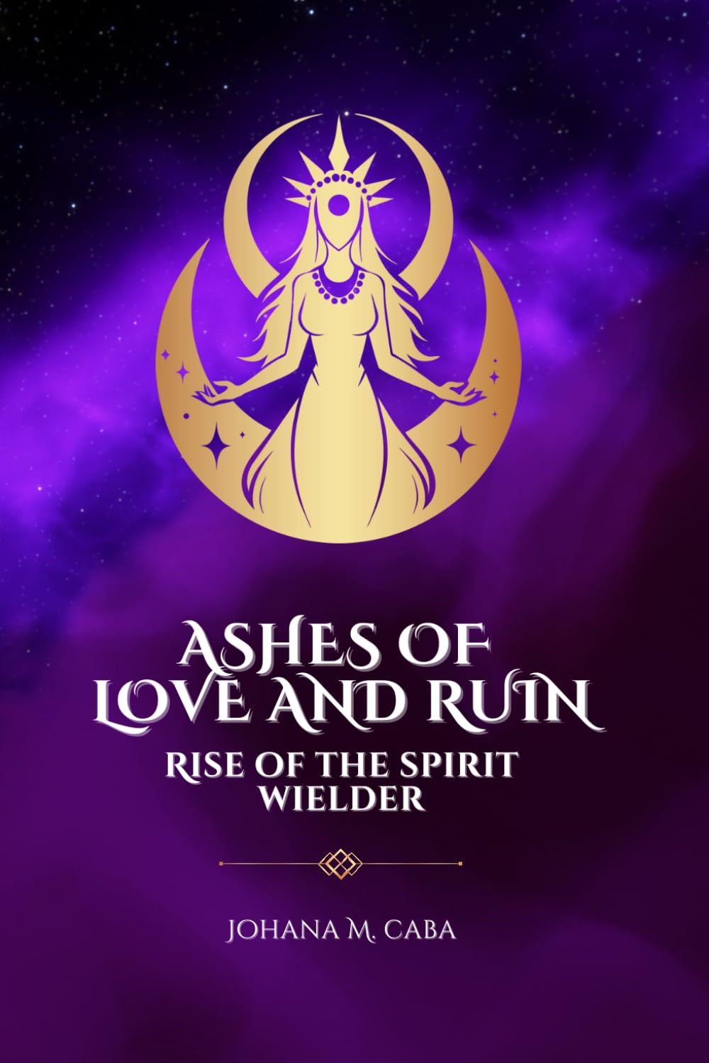 Ashes of Love and Ruin: Rise of the Spirit Wielder (The Spirit Wielder Trilogy)