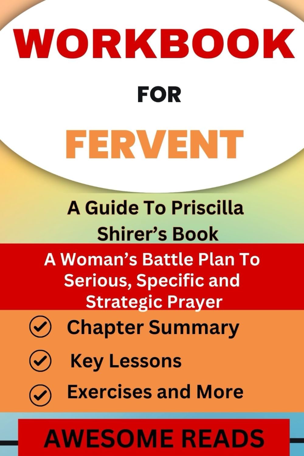 Workbook for Fervent: A Woman's Battle Plan to Serious, Specific and Strategic Prayer: A guide to Priscilla Shirer's book