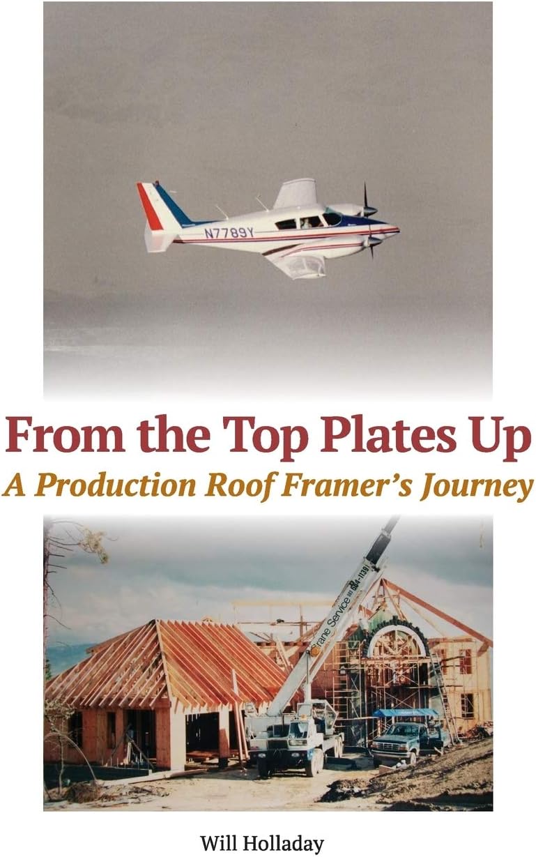 From the Top Plates Up: A production roof framer's journey Paperback – March 30, 2018