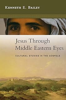 Jesus Through Middle Eastern Eyes: Cultural Studies in the Gospels