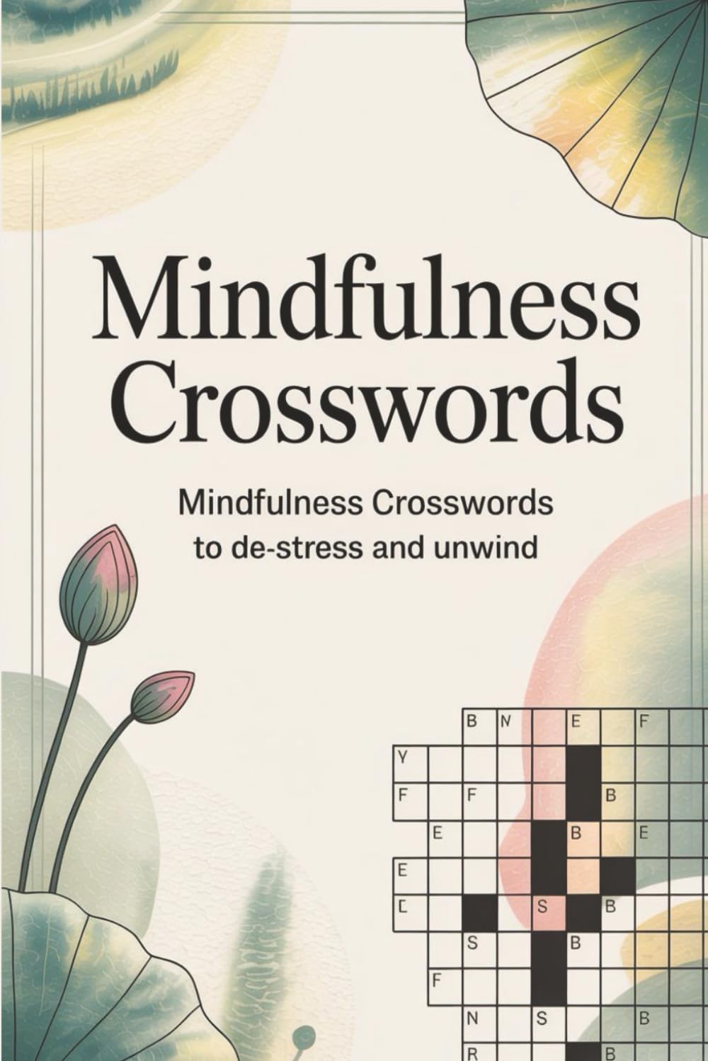 Mindfulness Crossword Puzzle Break: 60 Calming Crossword Puzzles for Inner Peace, Mental Clarity & Daily Focus | Book 1 in the Mindfulness Puzzle ... | 120 Pages of Stress Relief & Mindful Escape