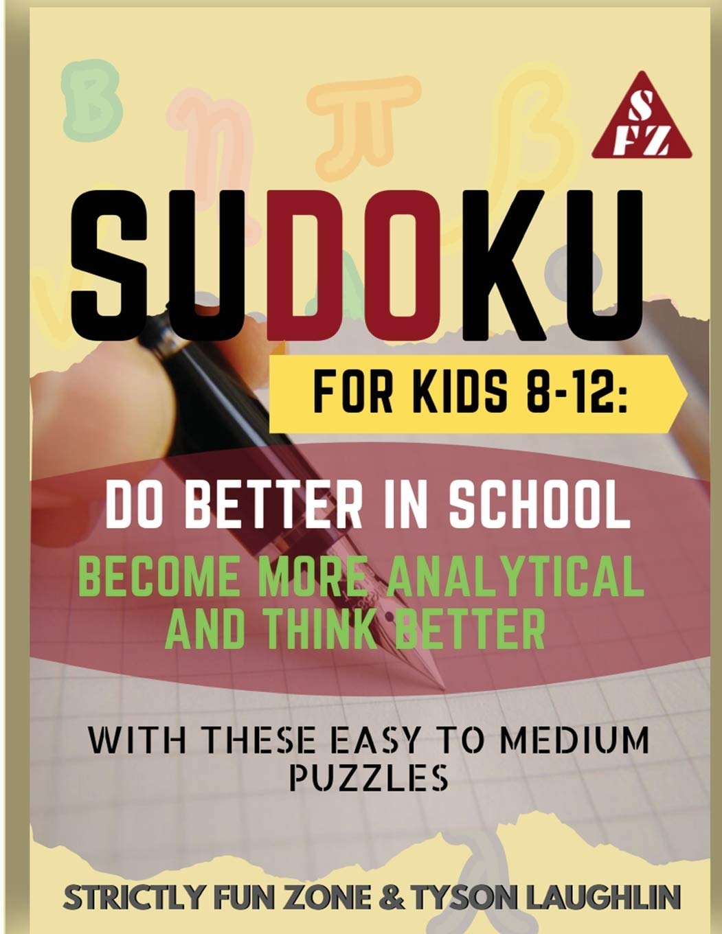 Sudoku for Kids 8-12: Do Better in School, Become More Analytical and Think Better with These Easy to Medium Puzzles