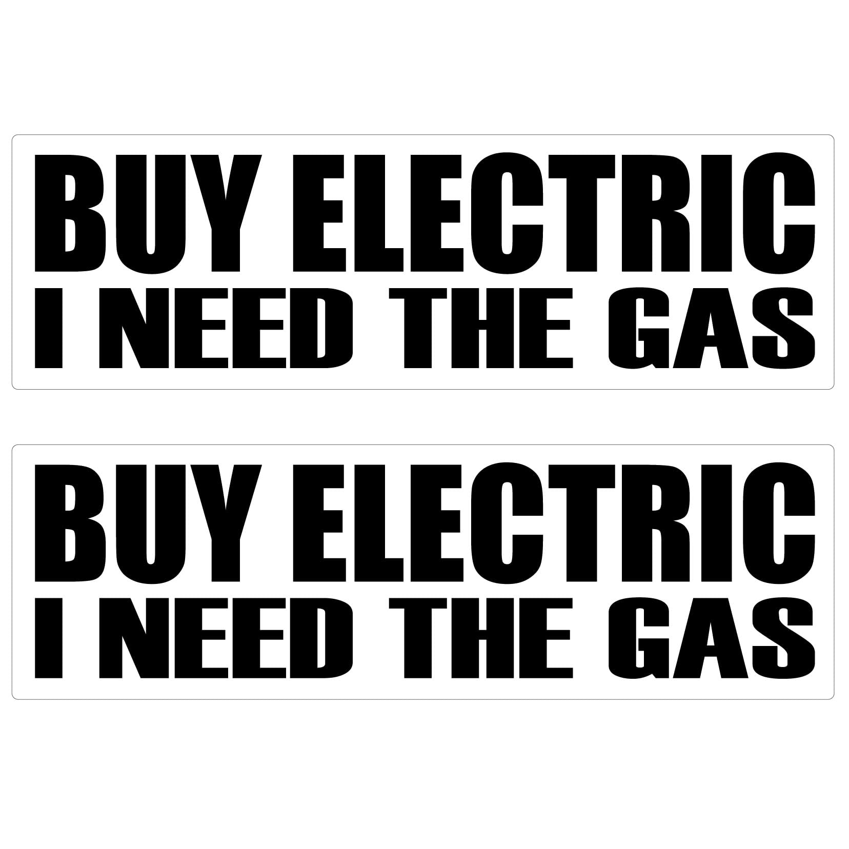 Bad Fish Custom Decals2 Pack Buy Electric I Need The Gas - Funny Cute Sticker - Premium Gloss Permanent Vinyl Waterproof 6 Year Indoor Outdoor