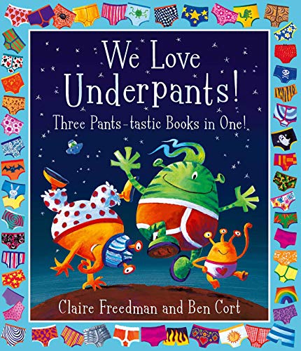 We Love Underpants! Three Pants-Tastic Books In One!: Featuring: Aliens Love Underpants, Monsters Love Underpants, Aliens Love Dinopants