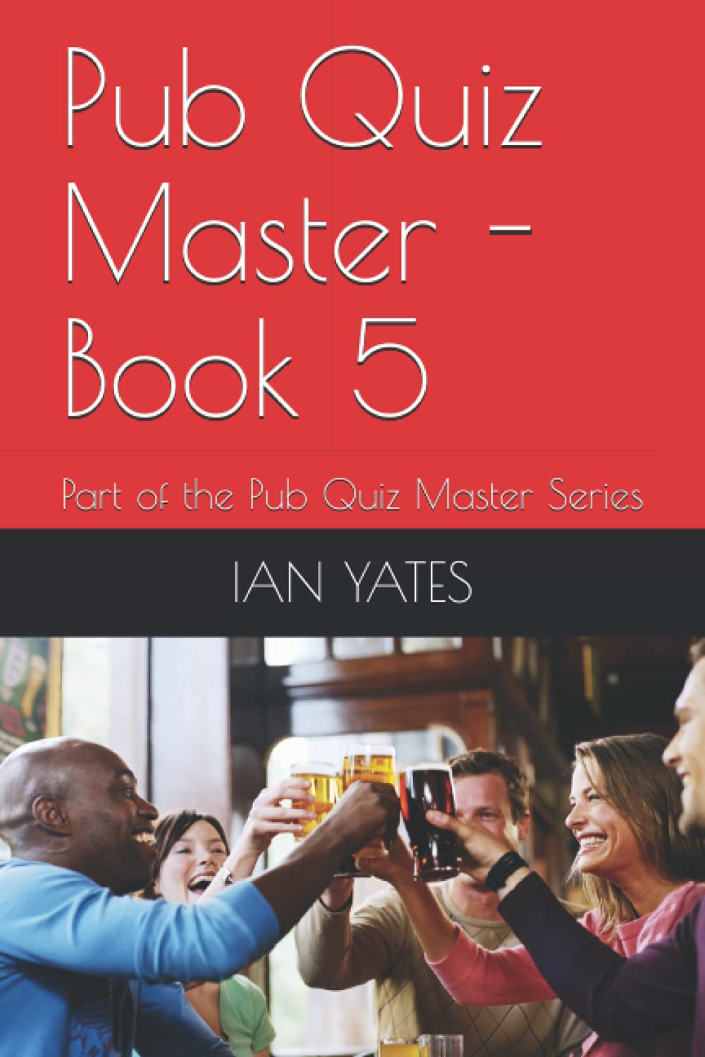 Pub Quiz Master - Book 5: Part of the Pub Quiz Master Series