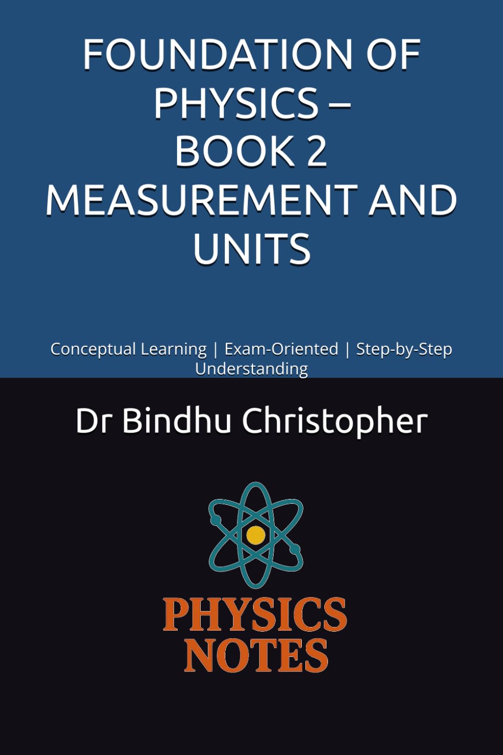 FOUNDATION OF PHYSICS – BOOK 2 MEASUREMENT AND UNITS: Conceptual Learning | Exam-Oriented | Step-by-Step Understanding (FOUNDATIONS PHYSICS SERIES)