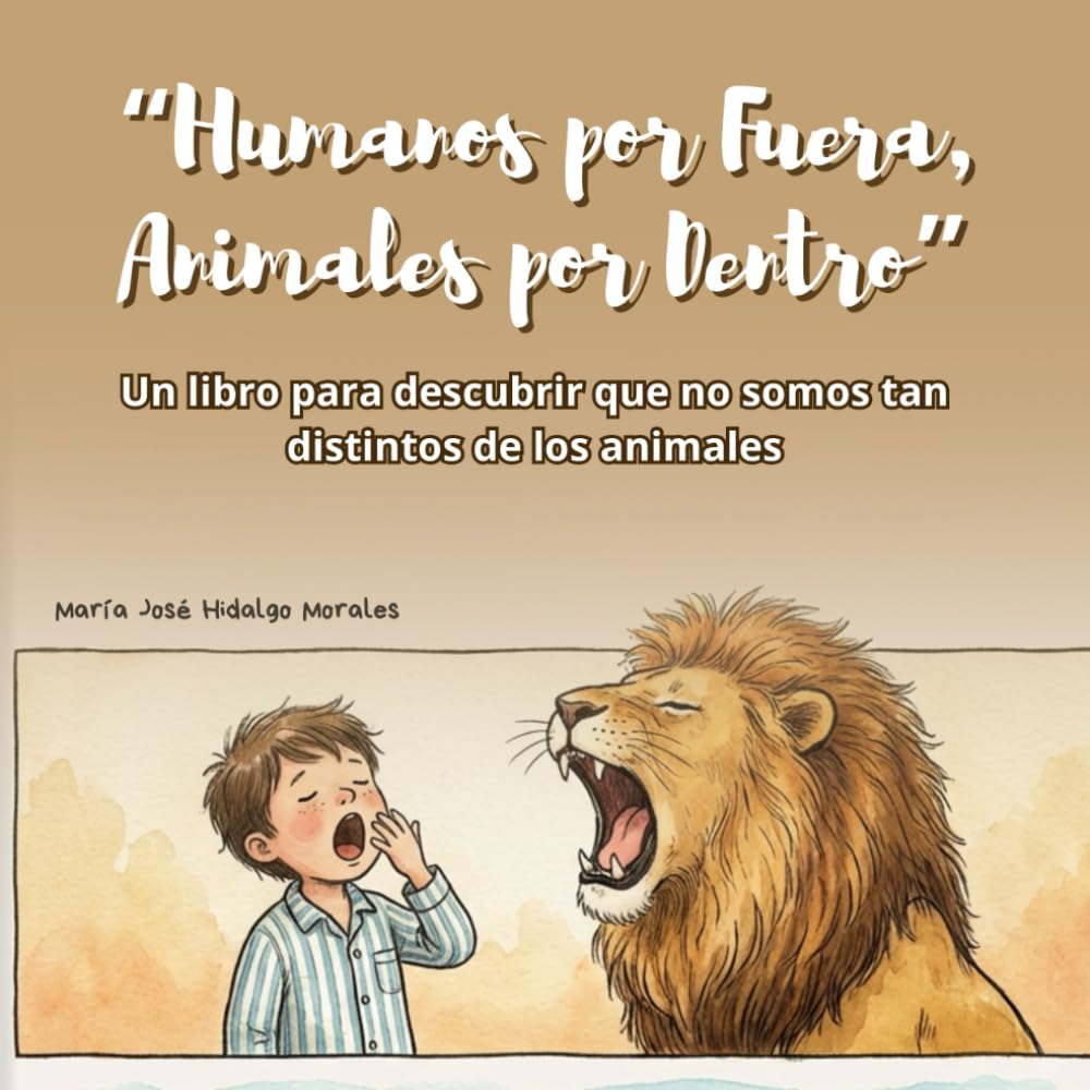 “Humanos por Fuera, Animales por Dentro”: Un libro para descubrir que no somos tan distintos de los animales.