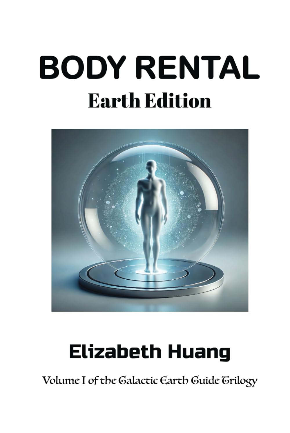 Body Rental: Earth Edition (Galactic Earth Guide Trilogy)