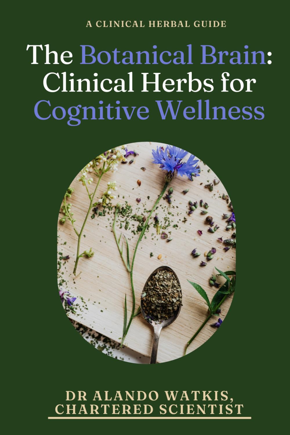 The Botanical Brain: Clinical Herbs for Cognitive Wellness