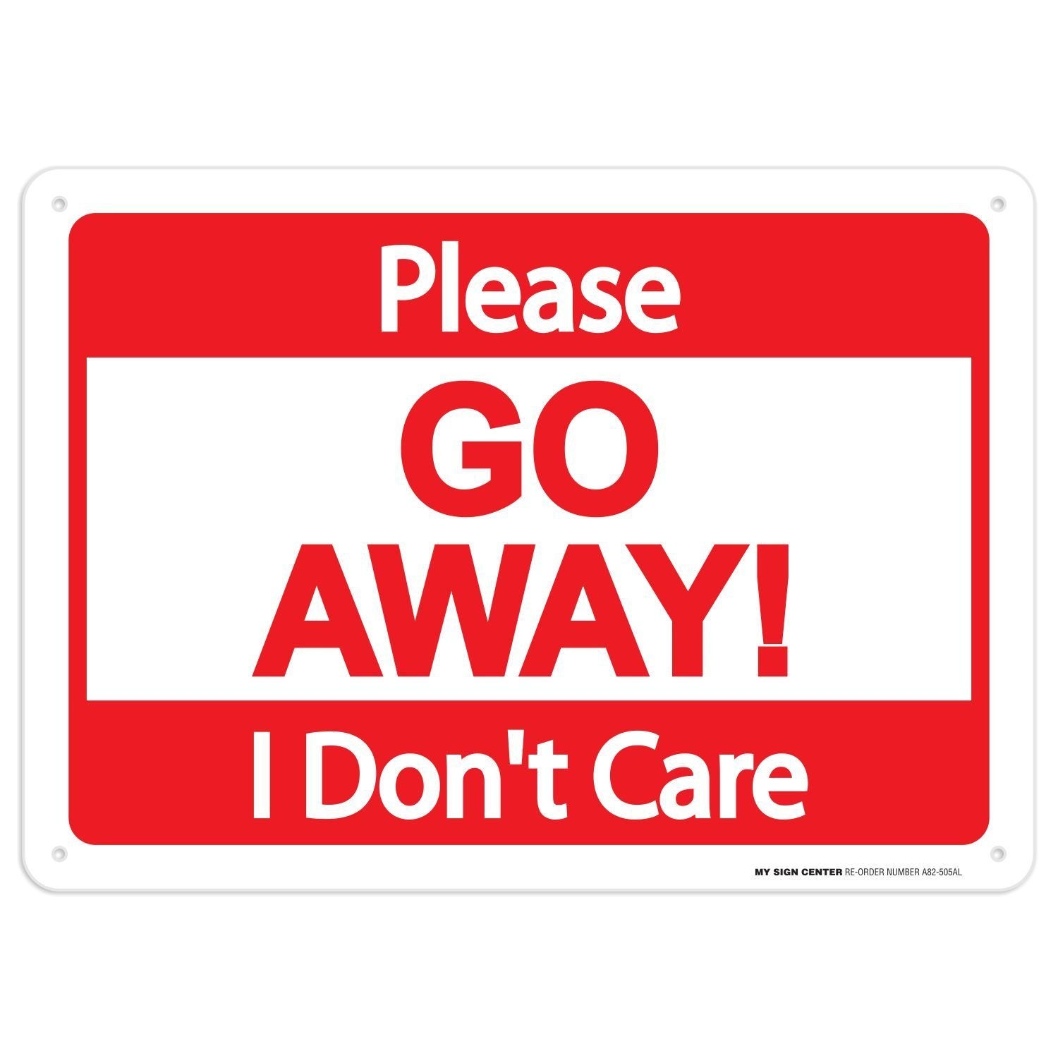 Amazon.com: Please Go Away I Don't Care Sign, 10x14 Inches, Rust Free ...