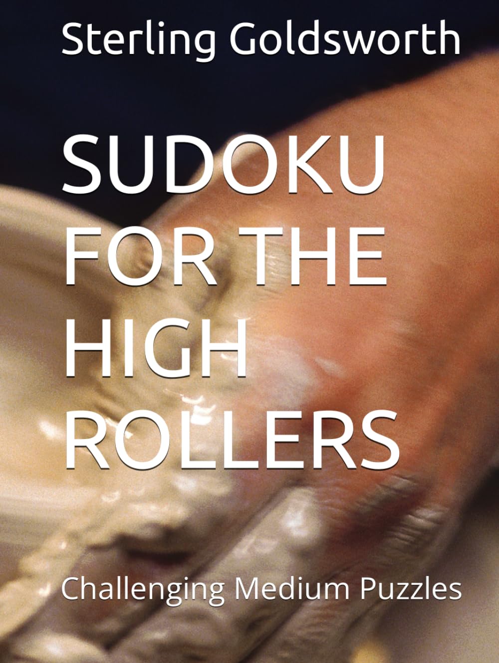 SUDOKU FOR THE HIGH ROLLERS: Challenging Medium Puzzles (Sudoku for the Rich and Privileged)