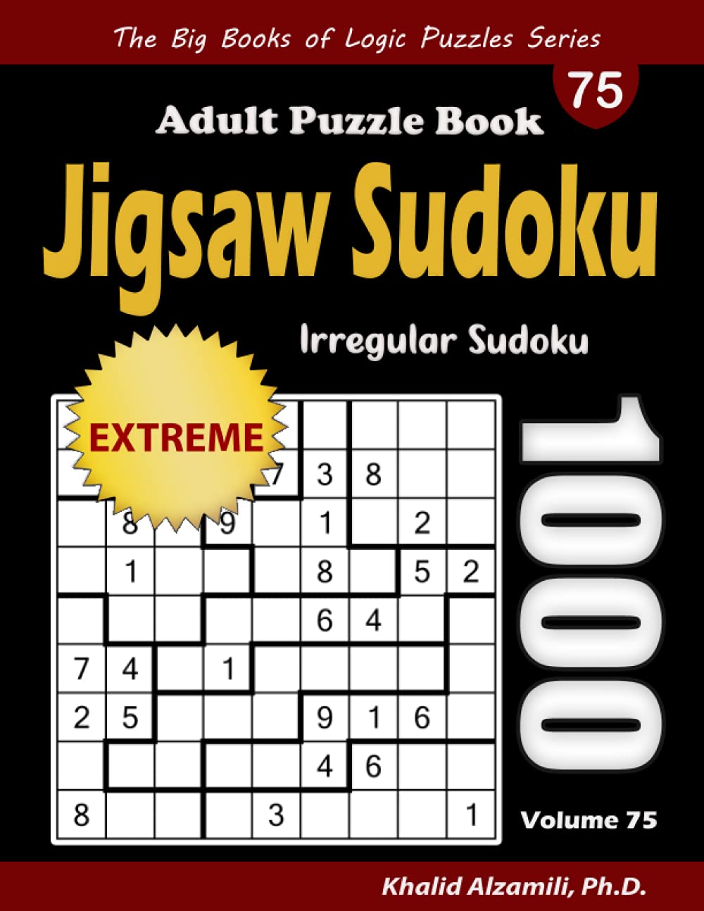 Jigsaw Sudoku Adult Puzzle Book: 1000 Extreme Irregular Sudoku Puzzles (The Big Books of Logic Puzzles Series)