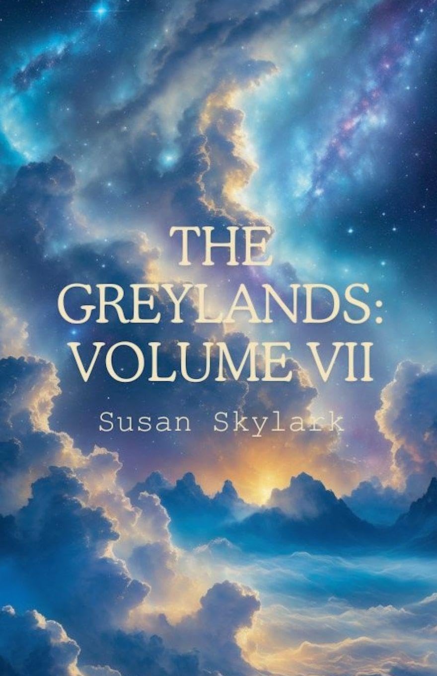 The Greylands: Volume VII: 7
