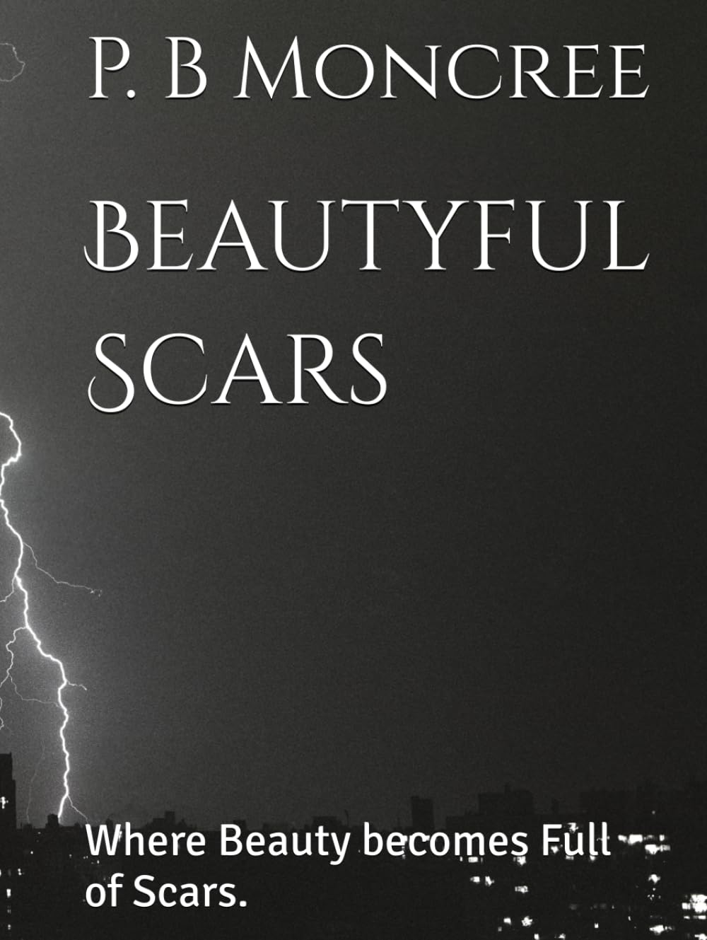Beautyful Scars: Where Beauty becomes Full of Scars.