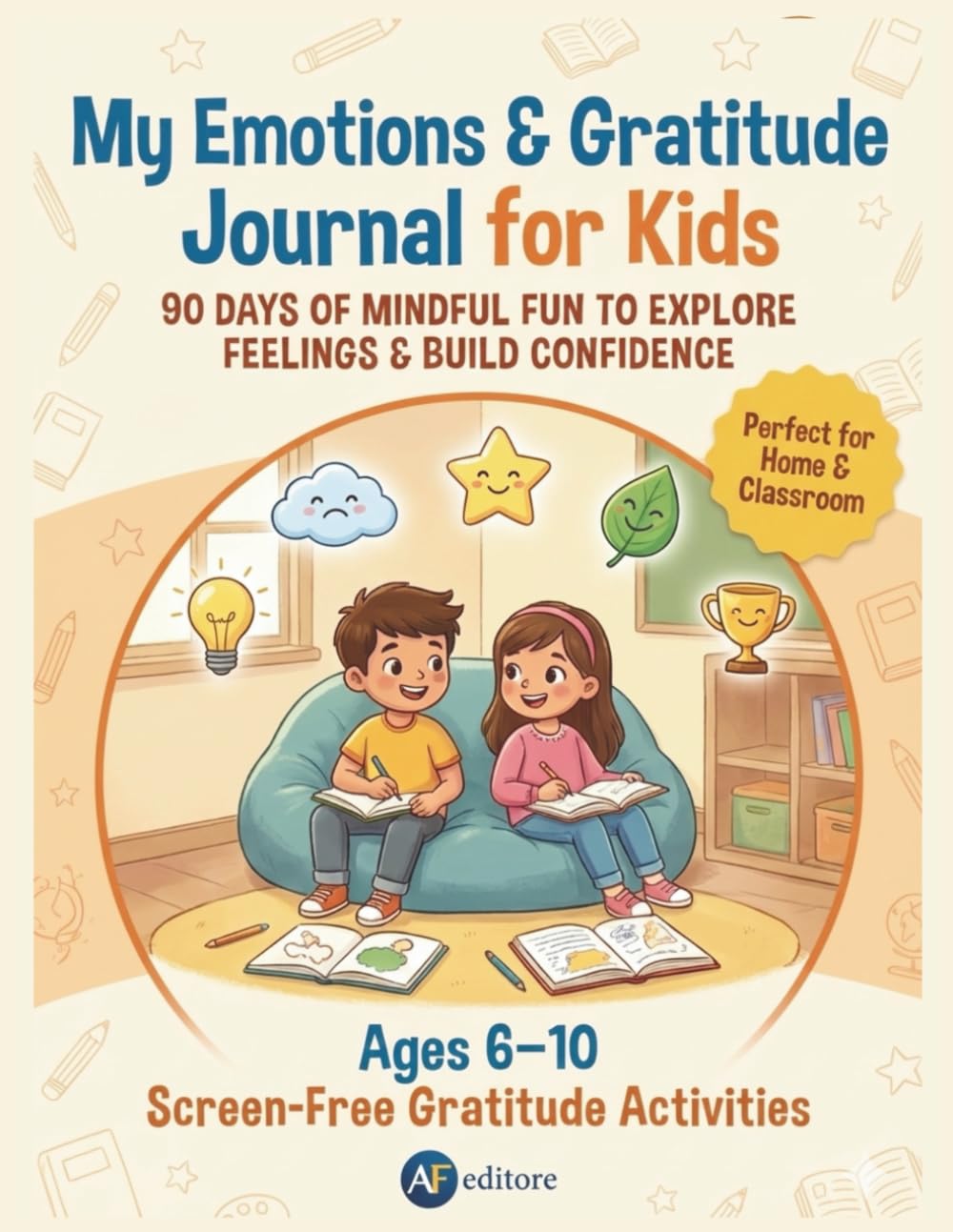 My Emotions & Gratitude Journal for Kids: 90 Days of Mindful Fun to Explore Feelings & Build Confidence - Ages 6–10, Screen-Free Gratitude Activities