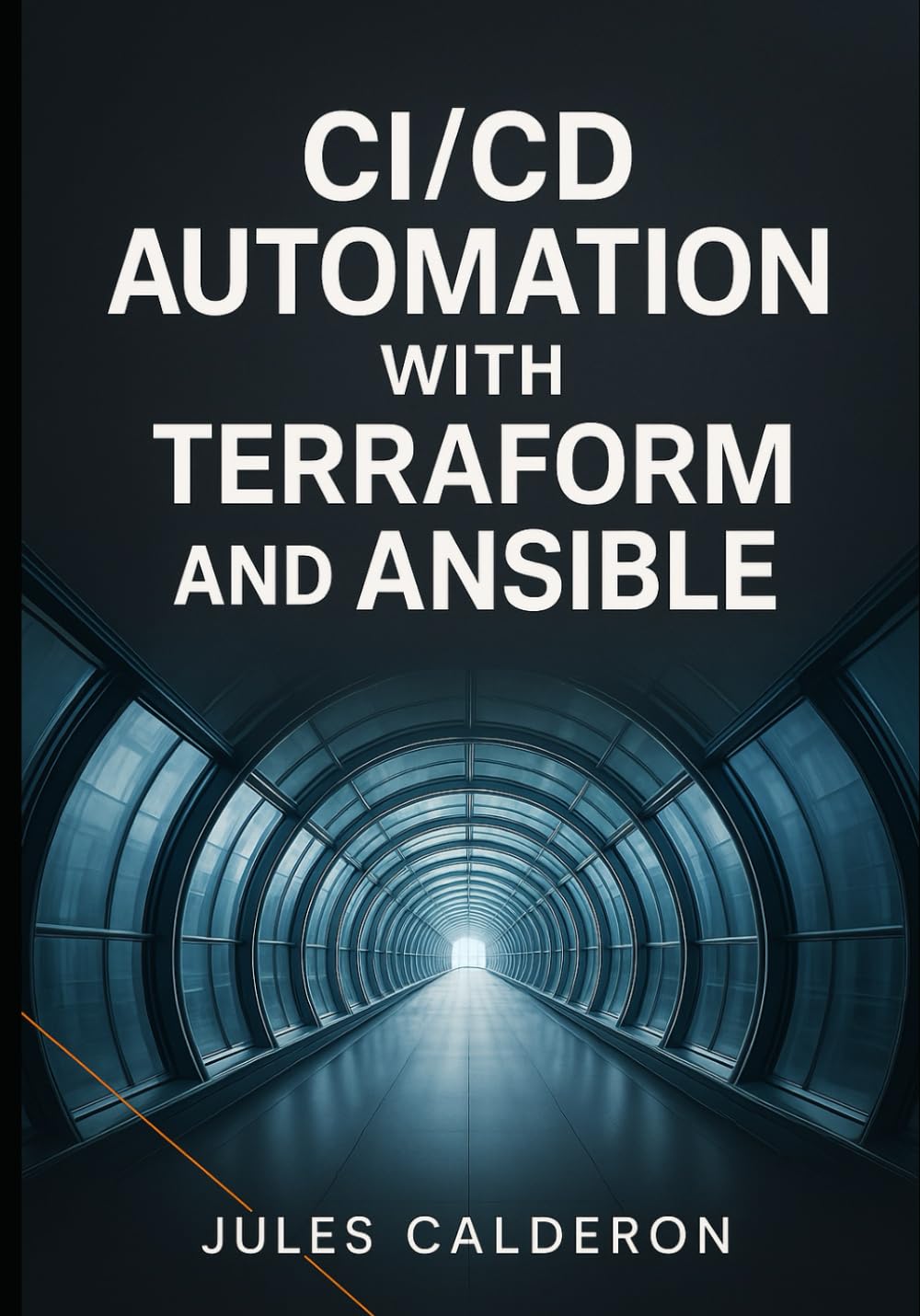 CICD AUTOMATION WITH TERRAFORM AND ANSIBLE: Build infrastructure pipelines for AWS, Azure, and GCP using Jenkins, GitLab CI, and GitHub Actions