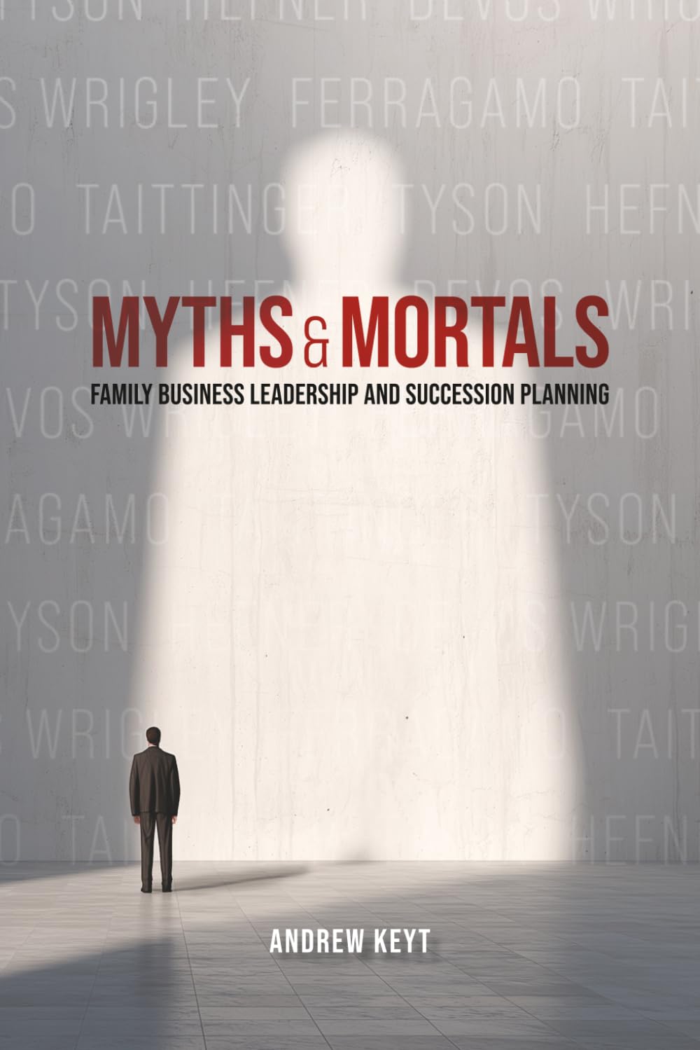 Myths and Mortals: Family Business Leadership and Succession Planning      Paperback – September 22, 2025