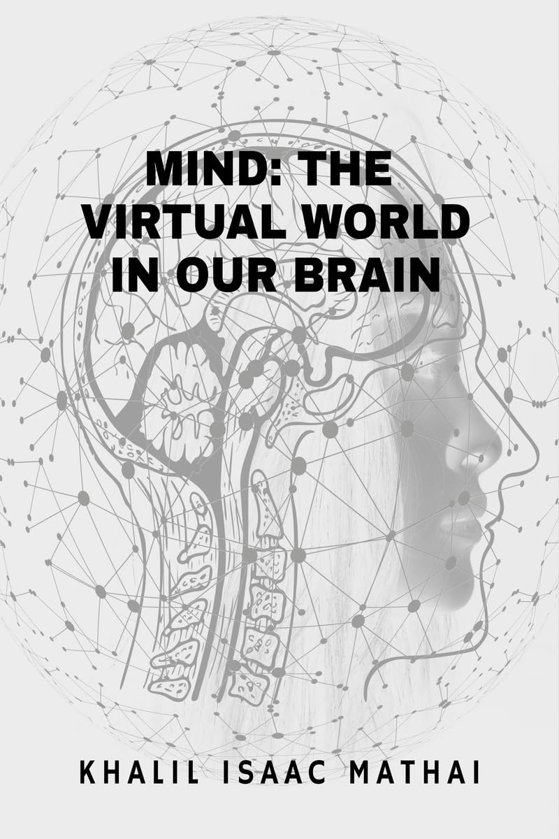 MIND- THE VIRTUAL WORLD IN OUR BRAINS