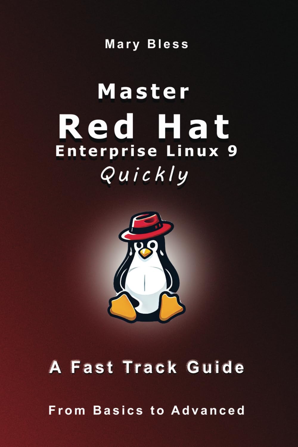 Master Red Hat Enterprise Linux 9 Quickly: A Fast Track Guide