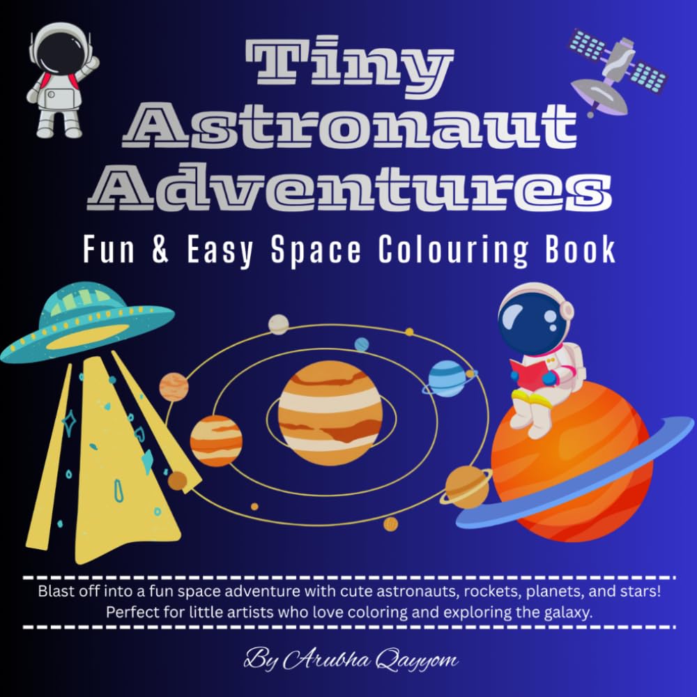 Tiny Astronaut Adventures: Fun & Easy Space Colouring Book