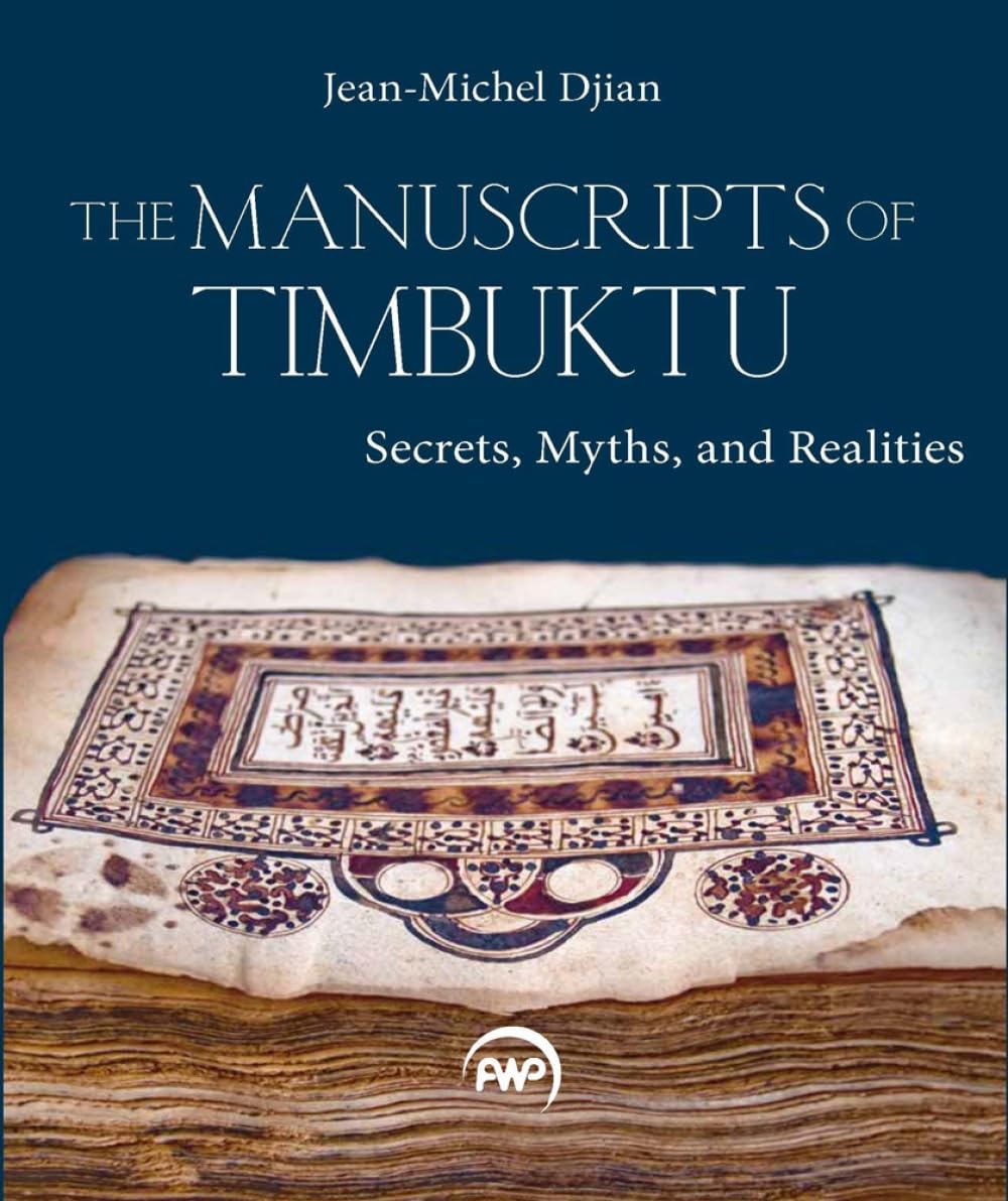 The Manuscripts Of Timbuktu: Secrets, Myths and by Jean-Michel Djian PAPERBACK