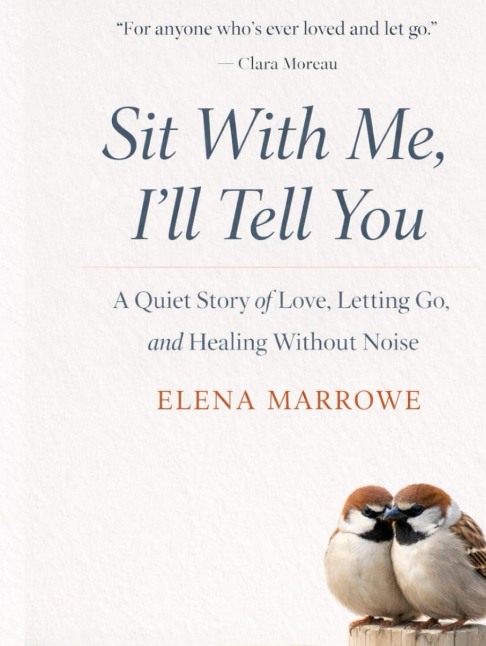 Sit With Me, I’ll Tell You: A Quiet Story of Love, Letting Go, and Healing Without Noise