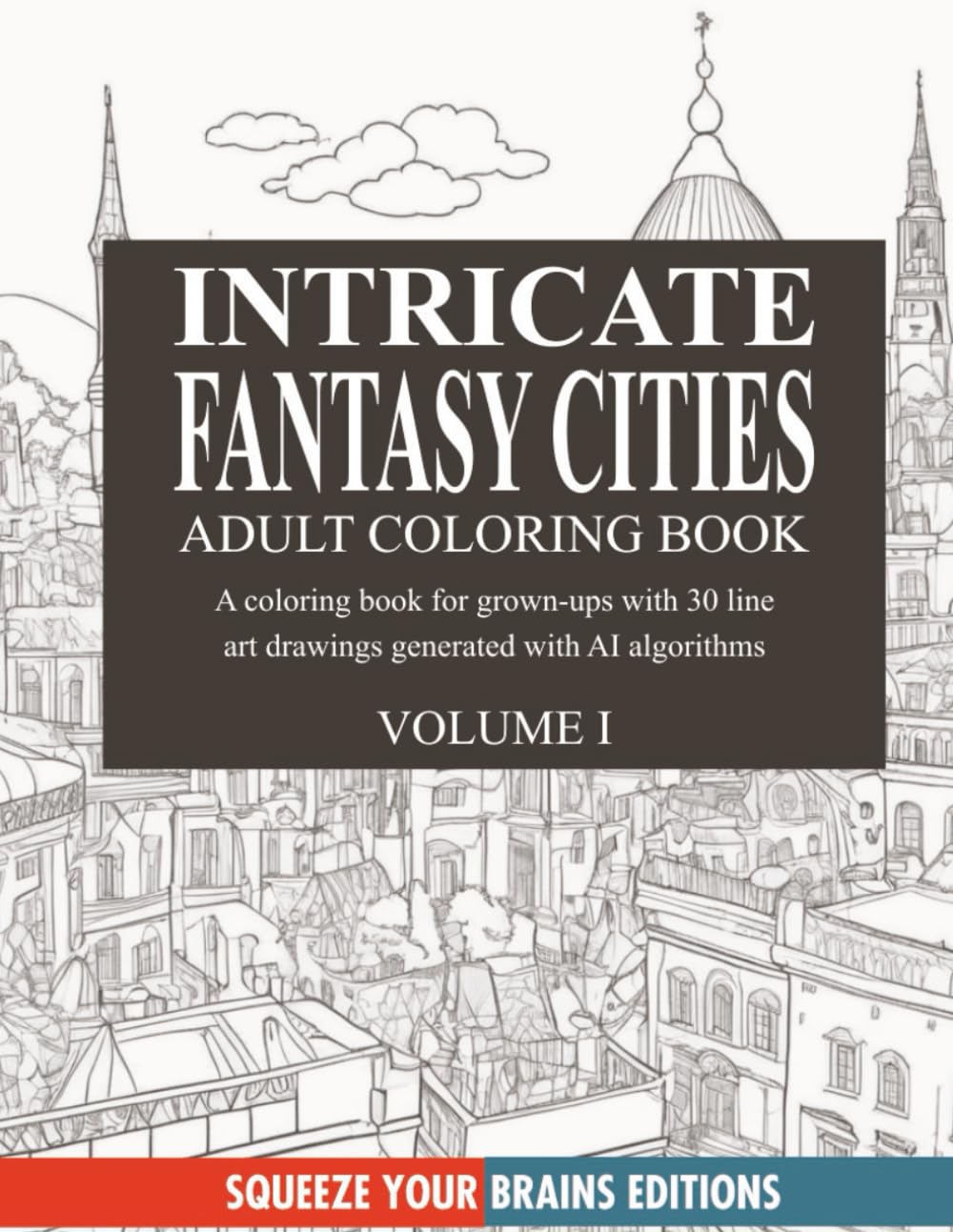 30 Intricate Fantasy Cities Line Art Drawings for Relaxation, Mindfulness, and Stress Relief: Adult Coloring Book
