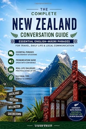 The Complete New Zealand Conversation Guide: Essential English–Māori Phrases for Travel, Daily Life & Local Communication