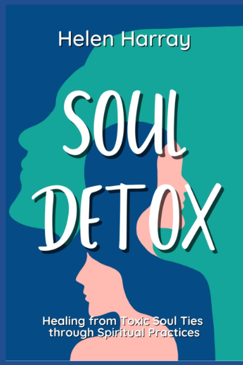 Soul Detox: Healing from Soul Ties through Spiritual Practices