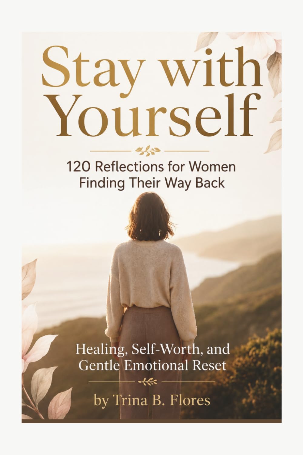 Stay with Yourself: 120 Reflections for Women Finding Their Way Back