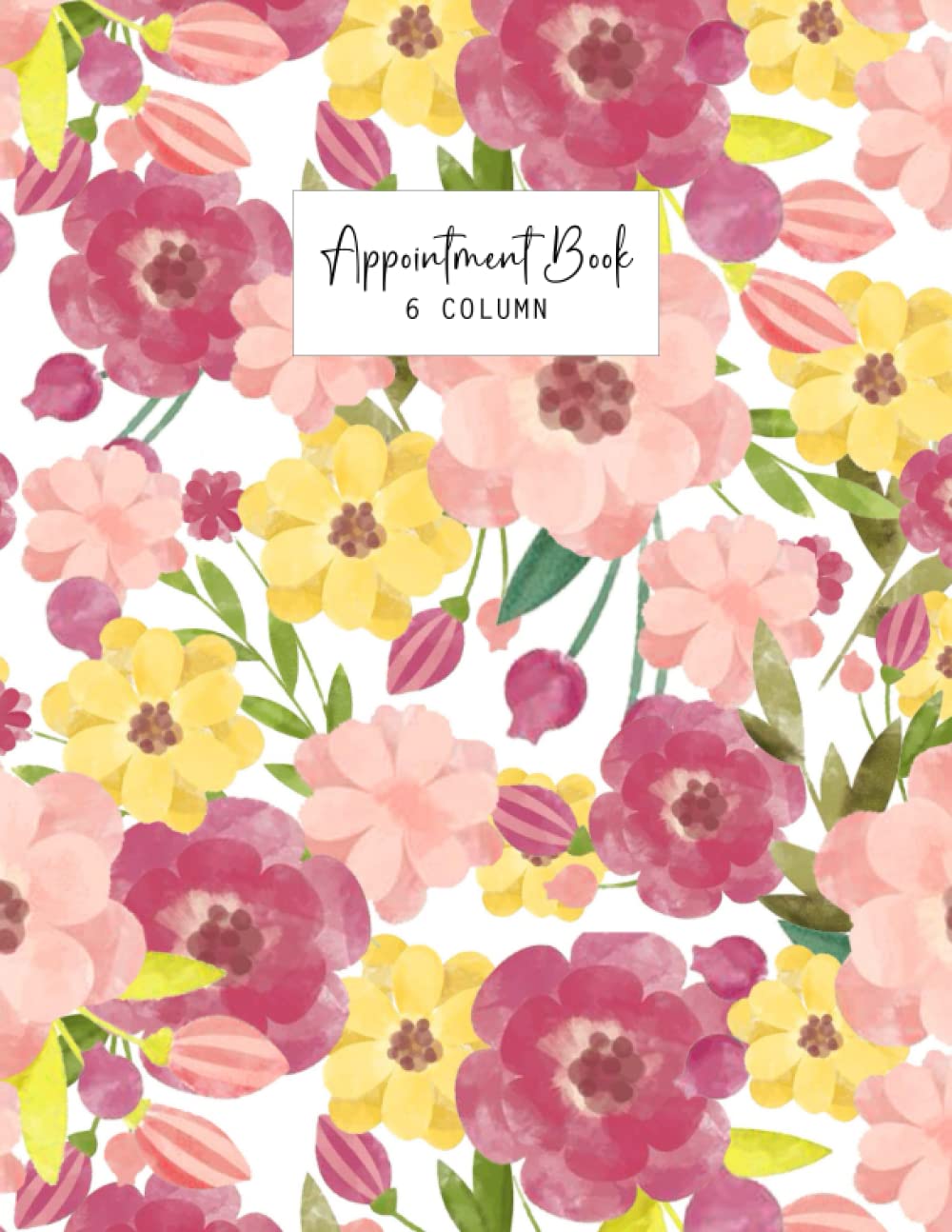 6 Column Appointment Book: Undated Daily and Hourly Planner 15 Minute Interval Day Planner for Schedule Large Print Great Idea for Salon Hairstylist Pink Flower Theme