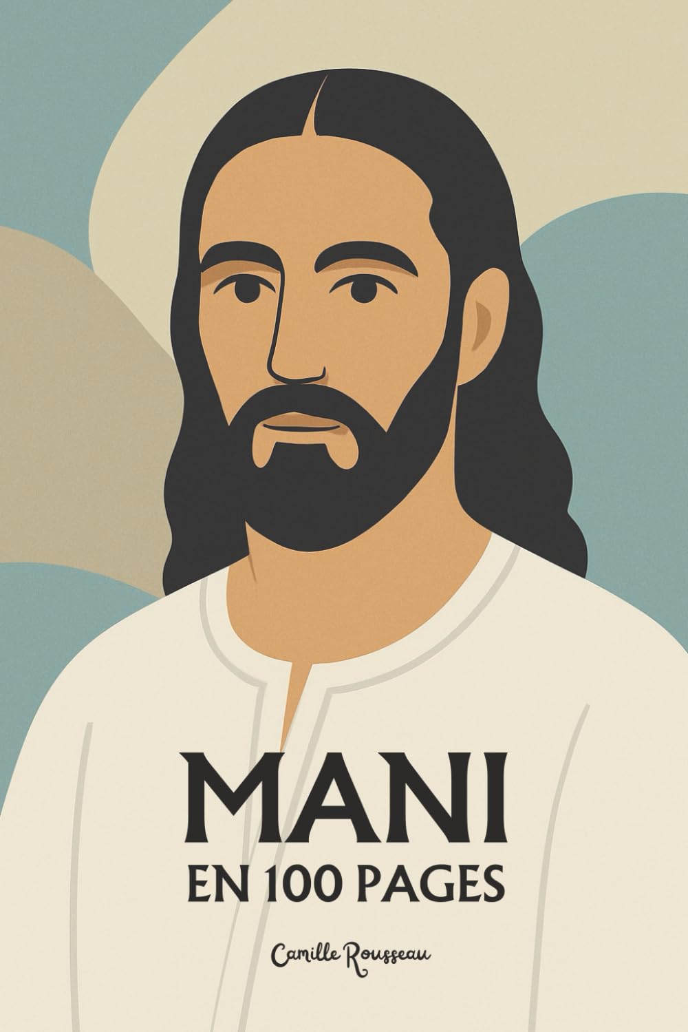 Mani (prophète): l'essentiel de sa pensée en 100 pages