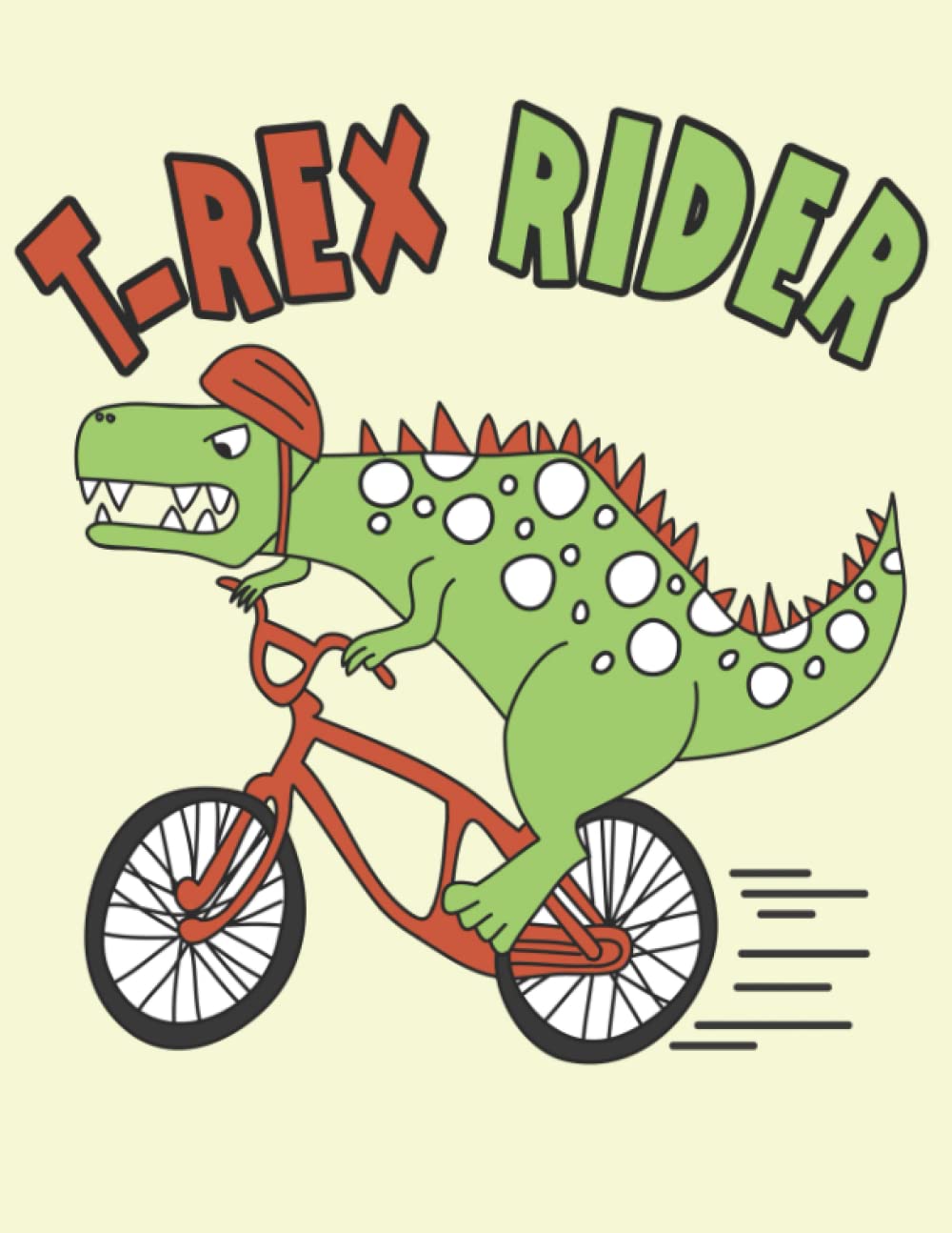 Notebook / Journal: T-Rex Rider Cartoon; size: 8.5 x 11 (A4) with 160 lined pages