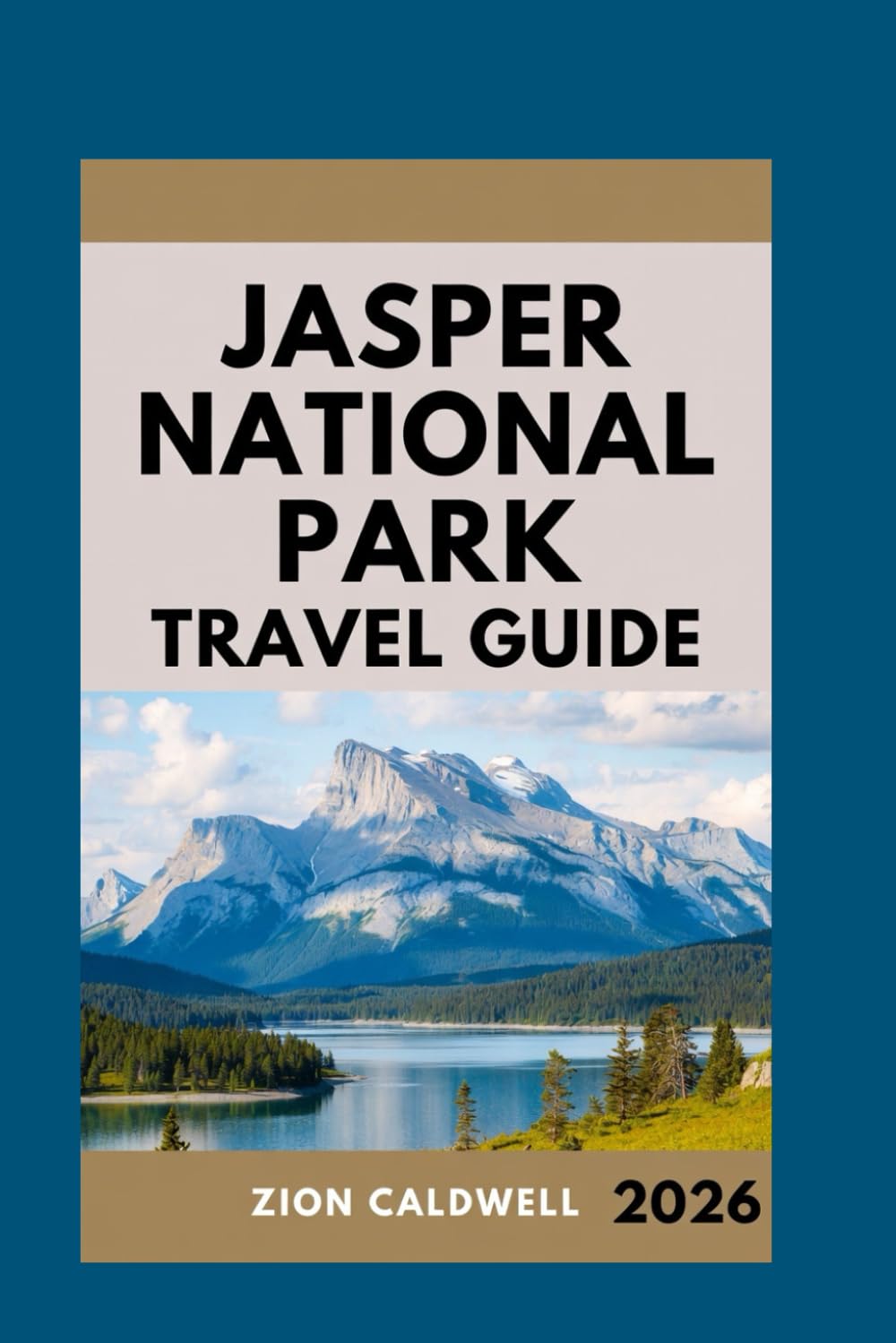 Jasper National Park Travel Guide: Journey Through Wilderness, Wildlife, And Wonder (World Tour)