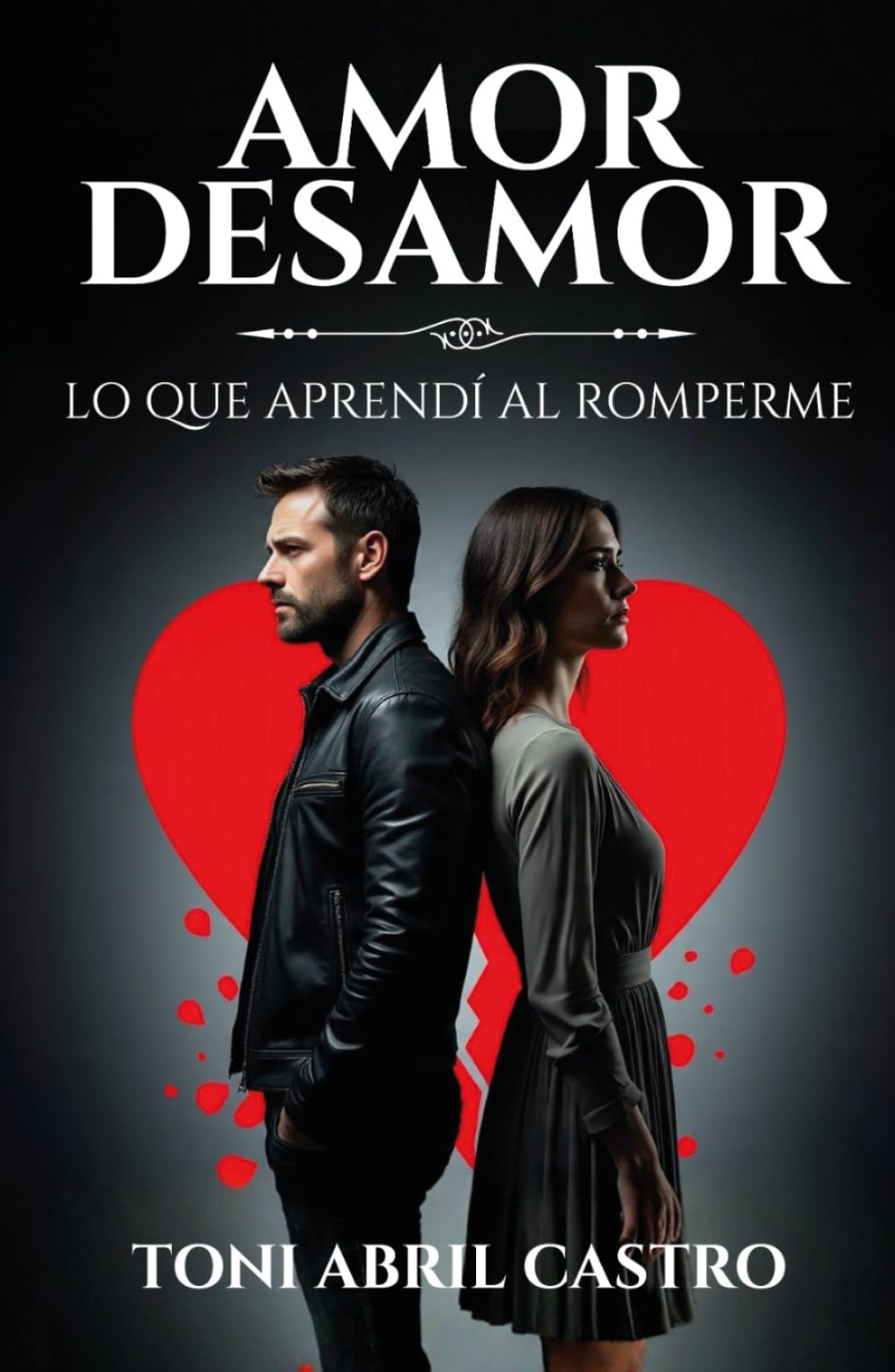 AMOR&DESAMOR: Lo que aprendí al romperme