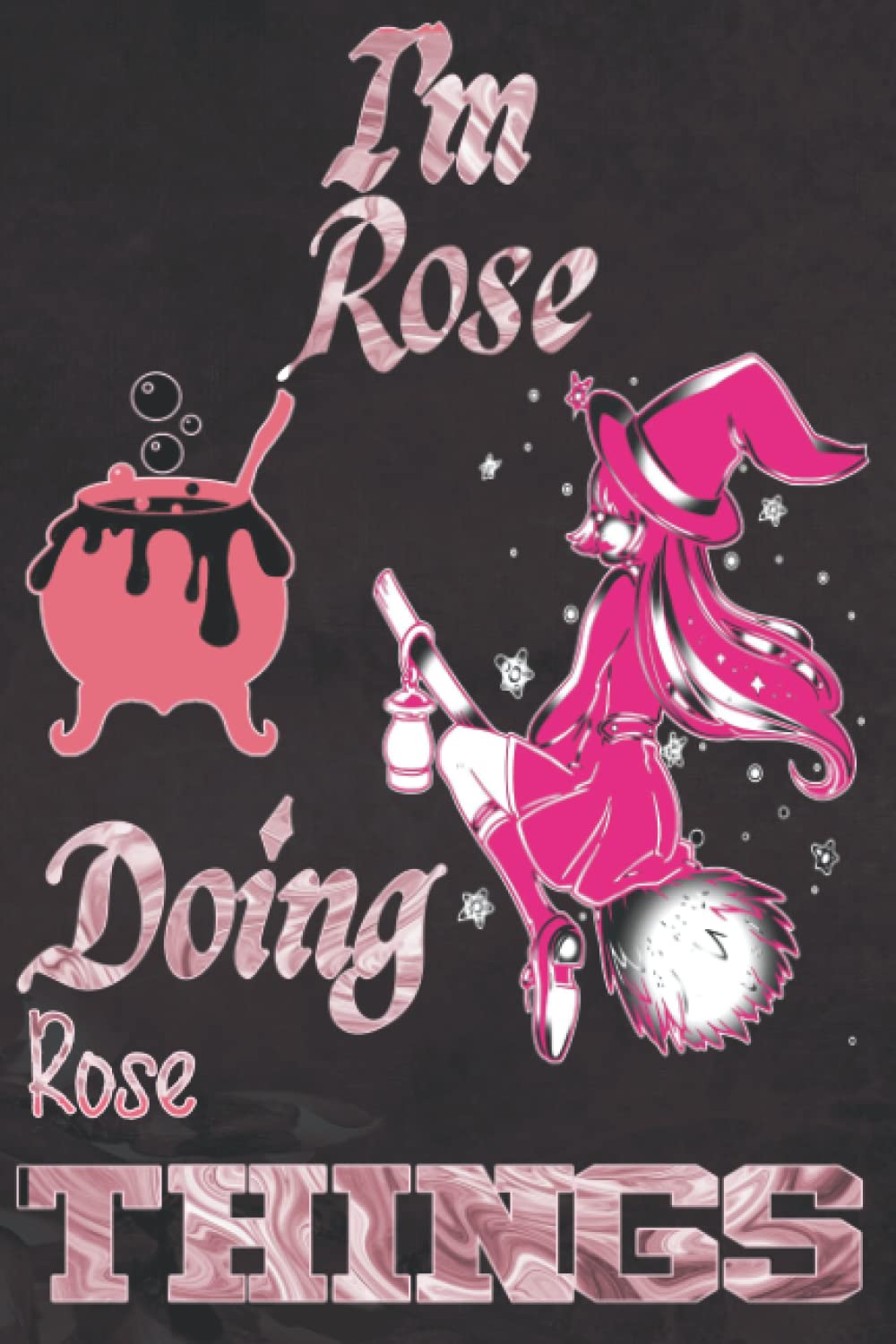 I'm Rose Doing Rose Things: Funny Personalized Journal Notebook for Women and Girls Named Rose| witch Personalised Name Rose| Perfect Gift Idea ... Rose | A5 Cute witch Journal for Girl