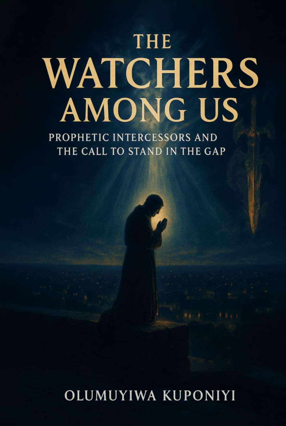 The Watchers Among Us: Prophetic Intercessors and the Call to Stand in the Gap