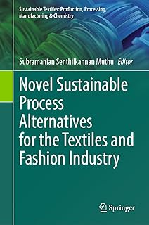 Subramanian Senthilkannan Muthu Novel Sustainable Process Alternatives for the Textiles and Fashion Industry (Sustainable Textiles: Production, Processing, Manufacturing & Chemistry)