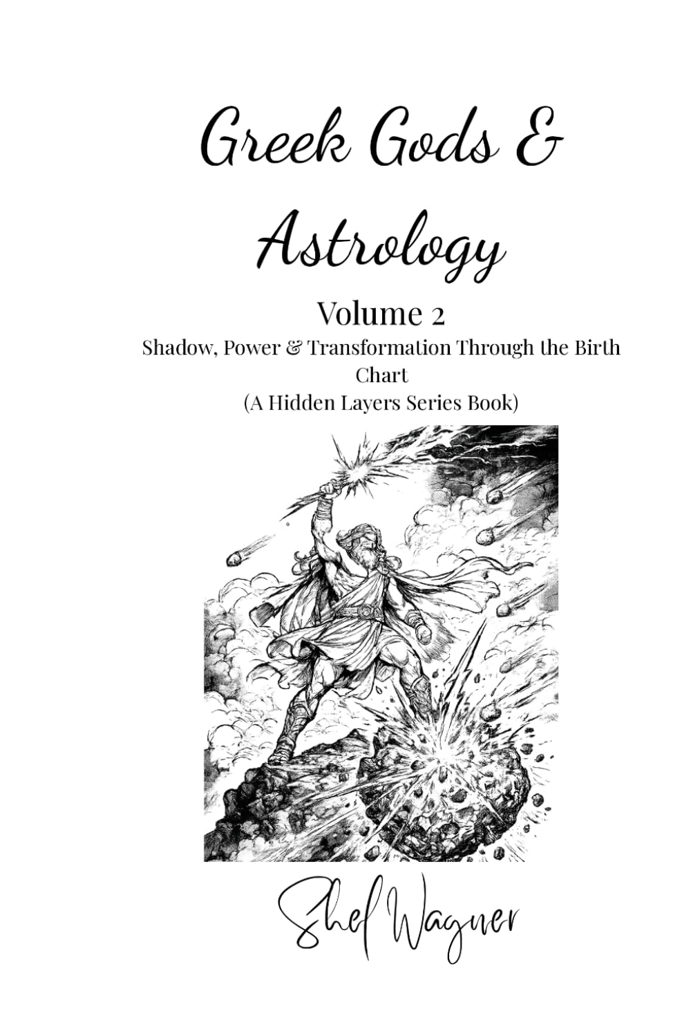 Greek Gods & Astrology Volume 2: Shadow, Power & Transformation Through the Birth Chart (The Hidden Layers Series)